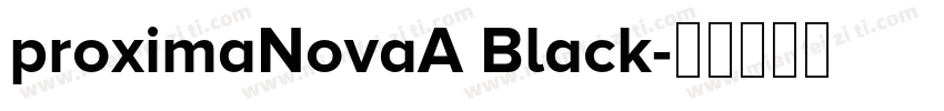 proximaNovaA Black字体转换